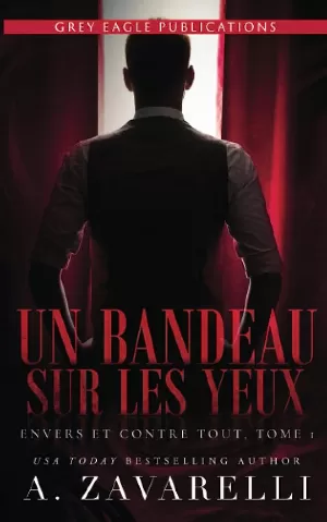 A. Zavarelli – Envers et contre tout , Tome 1 : Un bandeau sur les yeux